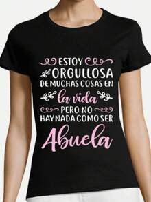 Demuestra Tu Orgullo Como Abuela Con Esta Camiseta De Mujer Que Dice Estoy Orgullosa De Muchas Cosas En La Vida Pero No Hay Nada Como Ser Abuela Camiseta De Mujer - Negro - Ver 6