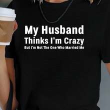 Women's Graphic T-Shirt 'My Husband Thinks I'm Crazy' - Casual Polyester Crew Neck T-Shirt, Machine Washable, Perfect For All Seasons - Black - View 1