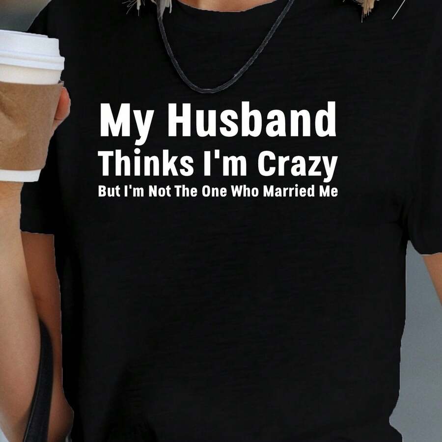 Women's Graphic T-Shirt 'My Husband Thinks I'm Crazy' - Casual Polyester Crew Neck T-Shirt, Machine Washable, Perfect For All Seasons - Black - View 1