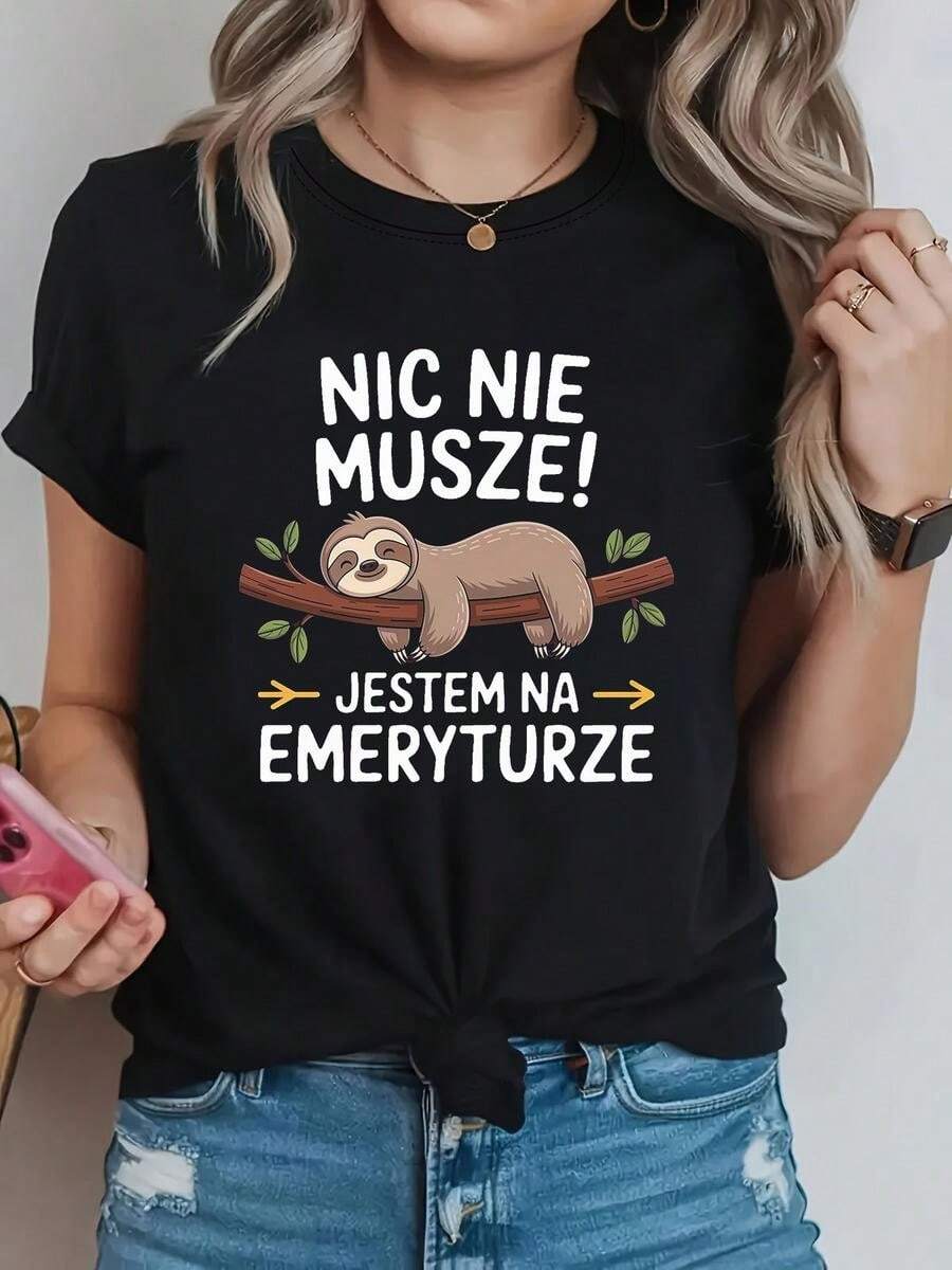 One Classic And Versatile Piece, A Pure Cotton Short-Sleeved T-Shirt Ideal For Any Season. Polish Woman NIC NIE MUSZE! JESTEM NA EMERYTURZE, Modern Style.Jpg - 黑色 - 查看 1