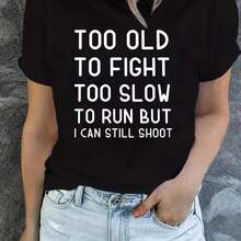 Women's Short Sleeve T-Shirt With Funny Slogan - "Too Old To Fight, Too Slow To Run, But I Can Still Shoot" In Bold Black Lettering | Machine Washable, Custom Women's T-Shirt, Non-Bulky Letter Print Design - Soft Texture, Casual Style - 黑色 - 查看 1