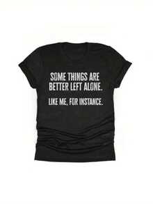 Funny "Some Things Are Better Left Alone Like Me For Instance" Slogan T-Shirt - Unisex Casual Round Neck Tee For &, Year-Round Fit, Humorous Gift For Easter, Mother's Day, Father's Day, St. Patrick's Day & Cinco De Mayo - 黑色 - 查看 1