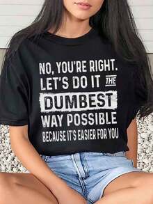 1 Piece Women's T-Shirt With Graphic Print "No, You're Right, Let's Do It The Dumbest Way Possible Because It's Easier For You", Casual For Daily Wear, Round Neck, Short Sleeve, Soft And Comfortable, 220g/180g, 100% Cotton. - 黑色 - 查看 6