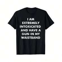 I'm Extremely Drunk And Carrying A Gun On My Waist. T-Shirt MADE IN USA, Funny Adult T-Shirt, Gift For Women And Men EF3B - 黑色 - 查看 12