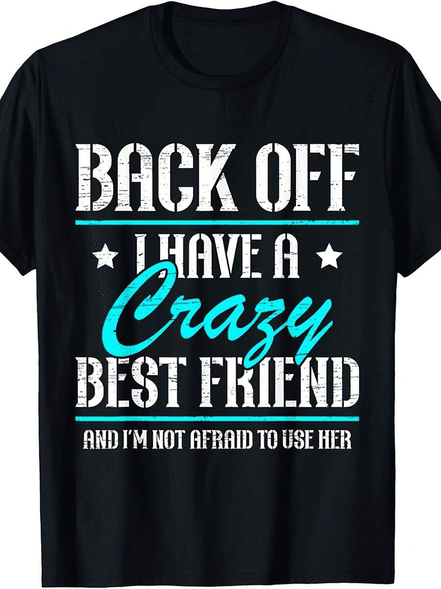 Back Off I Have A Crazy Best Friend Bestie Friendship Day T-Shirt100% CottonSame Style For Men And Women 2025 Summer Short-Sleeved Printed T-Shirt Pure 220G - 黑色 - 查看 1