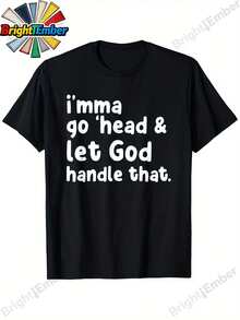 I'mma Go Head And Let God Handle That T-Shirt, Unisex - Easter, Christmas, Valentine's Day, Carnival, St Patricks Day Gifts for Parents, Friends, Family and Coworkers - Negro - Ver 1