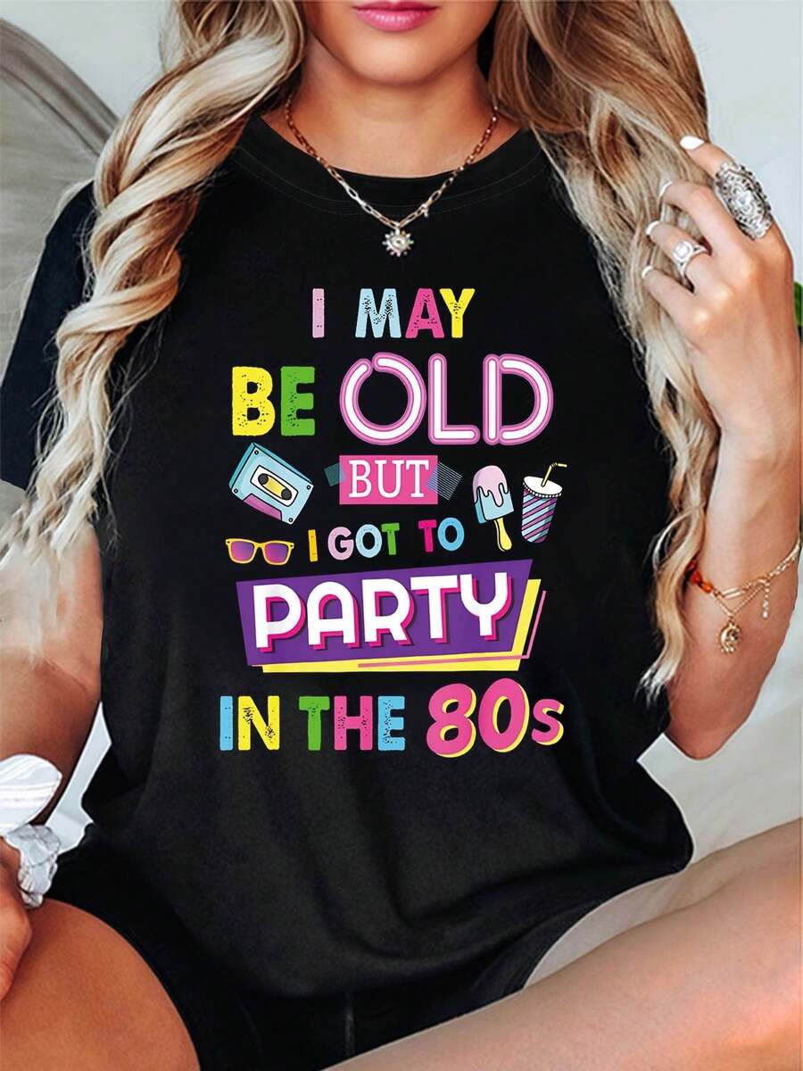 Plus Size T-Shirt For Women "I May Be Older, But I Went To Parties In The 80s" - 80s Retro Style, Spring And Summer Casual Wear, Comfortable And Machine Washable, Ideal For 80s Theme Parties And Casual Outfits - 黑色 - 查看 1