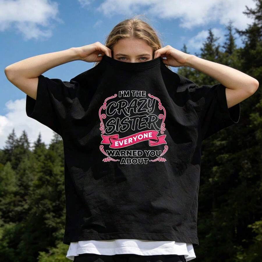 Women's Summer Clothing, Soft And Casual Cotton T-Shirt With Round Neck, Printed With The Phrase "I'm The Crazy Sister Everyone Warned You About". Black Color. - 黑色 - 查看 1