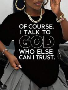 Women's Fashionable Printed Loose Fit T-Shirt 1 Piece Of Course I Talk To God, Who Else Can I Trust? Christian Religious Statement Of Faith, White T-Shirt For Women, Men, Unisex, Casual Streetwear, Gift For Faithful Believers. - 黑色 - 查看 1
