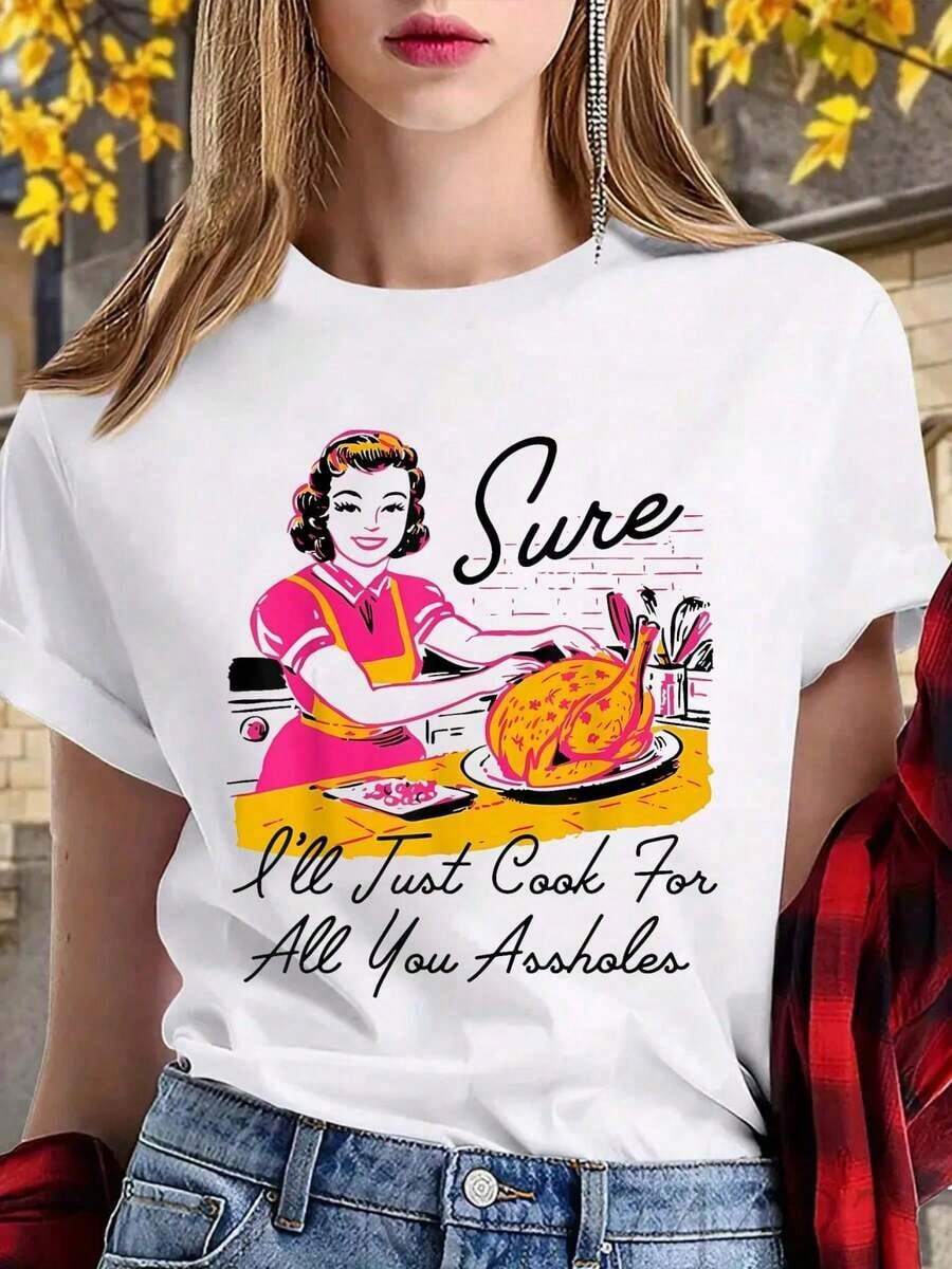 1 Piece Of Fashionable Casual Clothing For Men And Women, 100% Cotton, Women's T-Shirt With The Phrase "Sure I'll Just Cook For All You Lady" For Thanksgiving. Versatile, Easy To Match, Suitable For Daily Wear, Streetwear, Vacation Wear, Weekend Wear. - 白色 - 查看 1