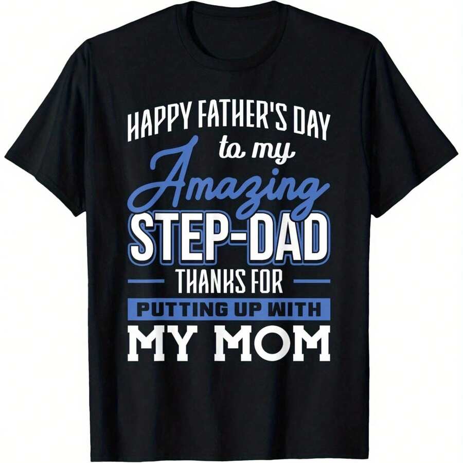 Amazing Stepdad, Thank You For Putting Up With Mom'S Father'S Day T-Shirt. Fun Father'S Day Party Theme T-Shirt, A Humorous Gift For Dad, Perfect For Thanksgiving, Christmas, New Year Parties, Christmas Decorations, And Gifts - 黑色 - 查看 1
