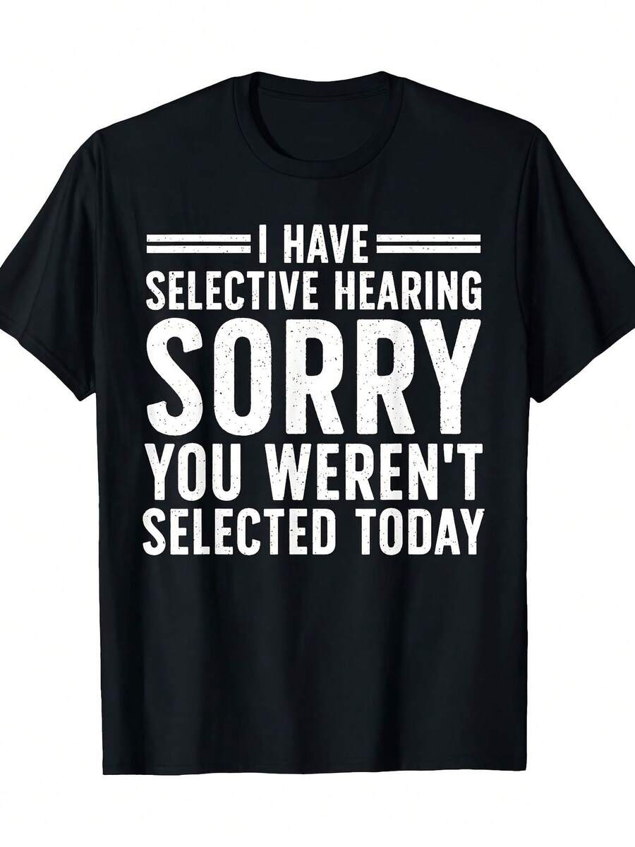 I Have Selective Ears, Sorry, You Weren't Picked Today - Sarcastic And Funny Graphic Tee - Casual Short Sleeve Crew Neck Tee - Perfect Gift For Christmas, Thanksgiving, Halloween, Birthday, Anniversary, Husbands, Dads, Brothers, Friends. - 黑色 - 查看 1