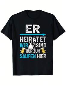 Funny Men's T-Shirt With German Phrase About Beer - ER Heiratet Wirsind NUR ZUM SAFFEN HIERN With Slogan And Beer Mug Graphic, Loose Fit, Casual Round Neck For Bachelor Parties. - 黑色 - 查看 6