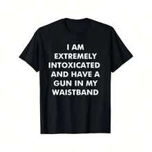 I'm Extremely Drunk And Carrying A Gun On My Waist. T-Shirt MADE IN USA, Funny Adult T-Shirt, Gift For Women And Men EF3B - 黑色 - 查看 2