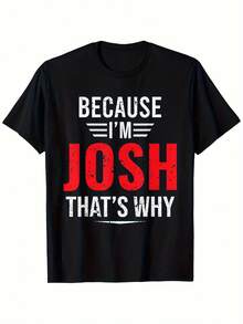 1 Men's Black T-Shirt With "BECAUSE I'M JOSH" Print - Short Sleeve, Crew Neck, Breathable And Elastic Fabric, Ideal For Travel, Sports Or Casual Wear, Fun Design And Easy Care - 黑色 - 查看 1