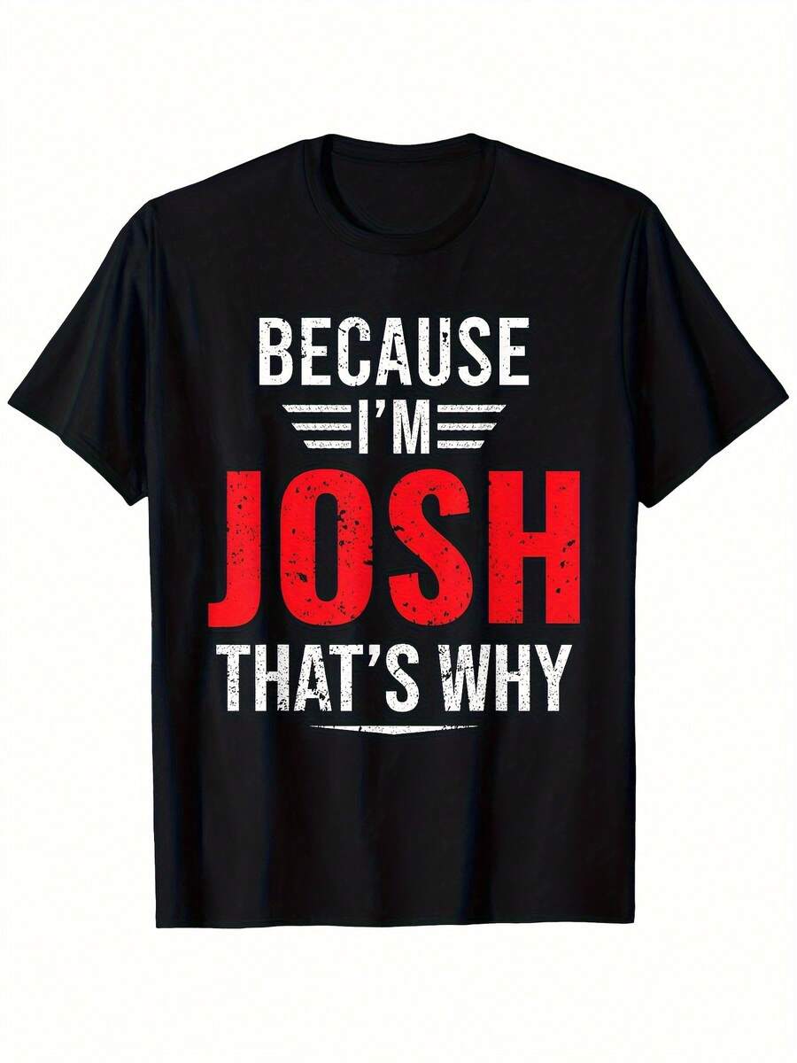 1 Men's Black T-Shirt With "BECAUSE I'M JOSH" Print - Short Sleeve, Crew Neck, Breathable And Elastic Fabric, Ideal For Travel, Sports Or Casual Wear, Fun Design And Easy Care - 黑色 - 查看 1