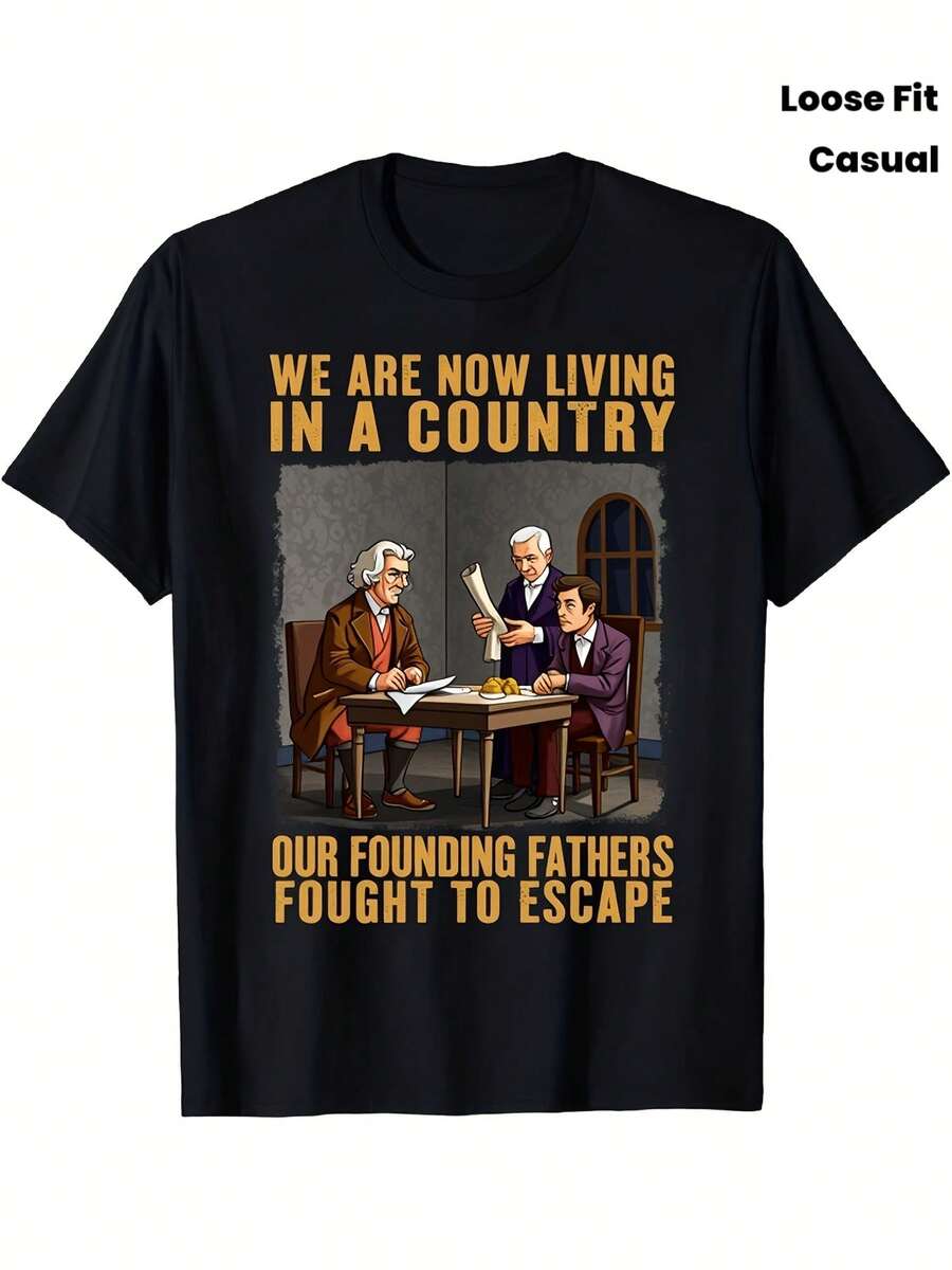 Vintage Unisex T-Shirt With A Historical Style. We Now Live In A Country Where Our Founders Once Fought To Escape. Short-Sleeved, Loose-Fitting, Casual T-Shirt Featuring A Constitutional Meeting Design. Ideal For Mother's Day, The Best Themed Gift For Mom. Perfect For Everyday Wear And As A Gift, This Circus-Themed T-Shirt Is Great For Holidays And Playtime, Excellent For Parties And Family Vacations, Party Outfits, Summer Wear, And Warm-Weather Clothing. - 黑色 - 查看 1