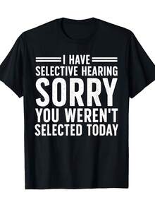 I Have Selective Ears, Sorry, You Weren't Picked Today - Sarcastic And Funny Graphic Tee - Casual Short Sleeve Crew Neck Tee - Perfect Gift For Christmas, Thanksgiving, Halloween, Birthday, Anniversary, Husbands, Dads, Brothers, Friends. - 黑色 - 查看 8