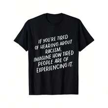 Camiseta de Hombre con Declaración Anti-Racismo - "Si Estás Cansado de Escuchar Hablar de Racismo, Imagina lo Cansados que Están las Personas de Color" - Texto Blanco en Negrita sobre Camiseta de Algodón de Cuello Redondo Negro - Camiseta de Activista por la Justicia Social, Ropa Casual de Tallas Grandes para Todo el Año y TALLAS GRANDES ARAE - Negro - Ver 12