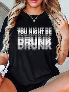 Casual T-Shirt With A Funny Drinking Slogan: "You Might Be Drunk." New Style Women's T-Shirts For Spring/Summer - Stylish Women's Clothing, 100% Cotton, Durable. - 黑色 - 查看 7