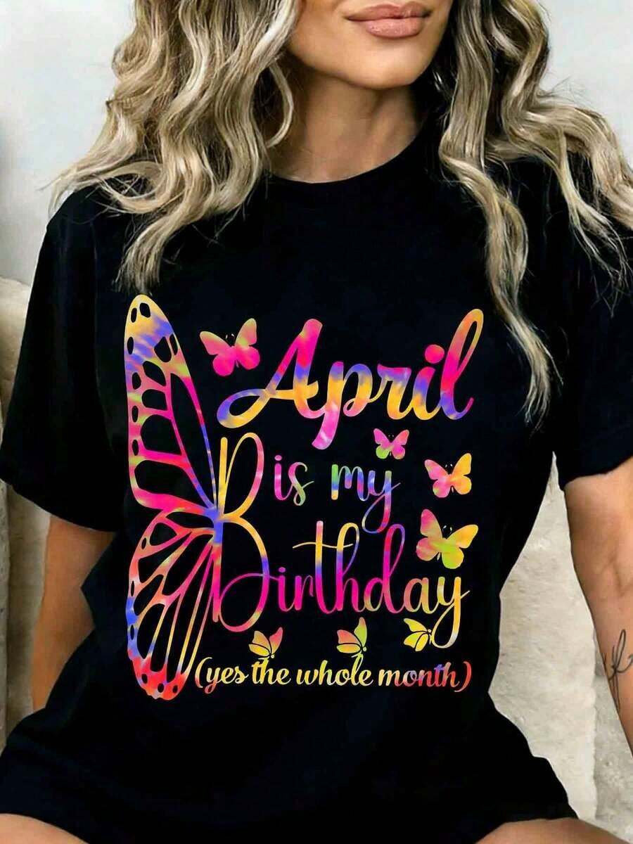 1 Piece Butterfly Design T-Shirt "April Is My Birthday, Yes, All Month" For Women, Birthday Gift, April Birthday T-Shirt, Colorful Graphic T-Shirt, Spring Celebration Clothing, 180g, 100% Cotton. - 黑色 - 查看 1