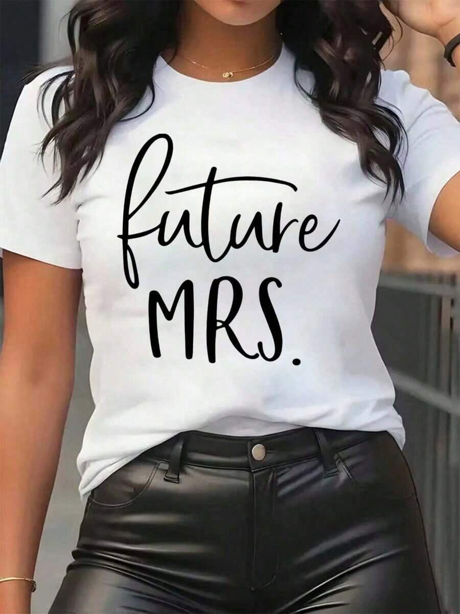 New Arrivals For Summer. Women's "Future Mrs" Print T-Shirt, Round Neck, Casual Everyday Wear, Soft And Comfortable, Ideal For Wedding Celebrations. Blouse, Shirt > Beautiful. - 白色 - 查看 1
