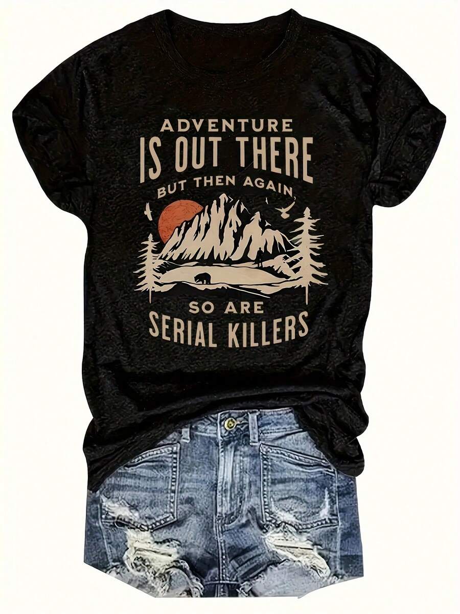 The Camping Adventure Is Right There, But So Is The Serial Killer T-Shirt, A Casual Short-Sleeved Crew Neck Top, Women's Clothing For Spring And Summer - 黑色 - 查看 1