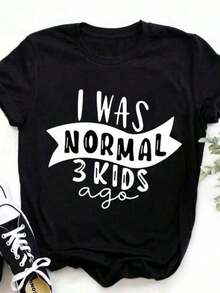 I Was Normal 3 Kids Ago Letters Printed Lady O-Neck Short Sleeve Women T Shirt Black White Short Sleeve Polyester Casual Women's - Negro - Ver 2