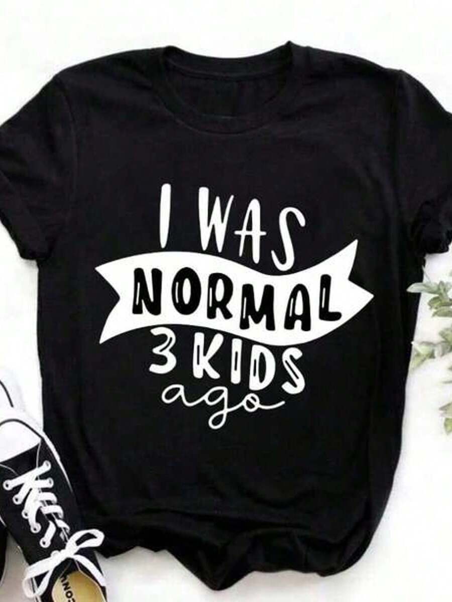 I Was Normal 3 Kids Ago Letters Printed Lady O-Neck Short Sleeve Women T Shirt Black White Short Sleeve Polyester Casual Women's