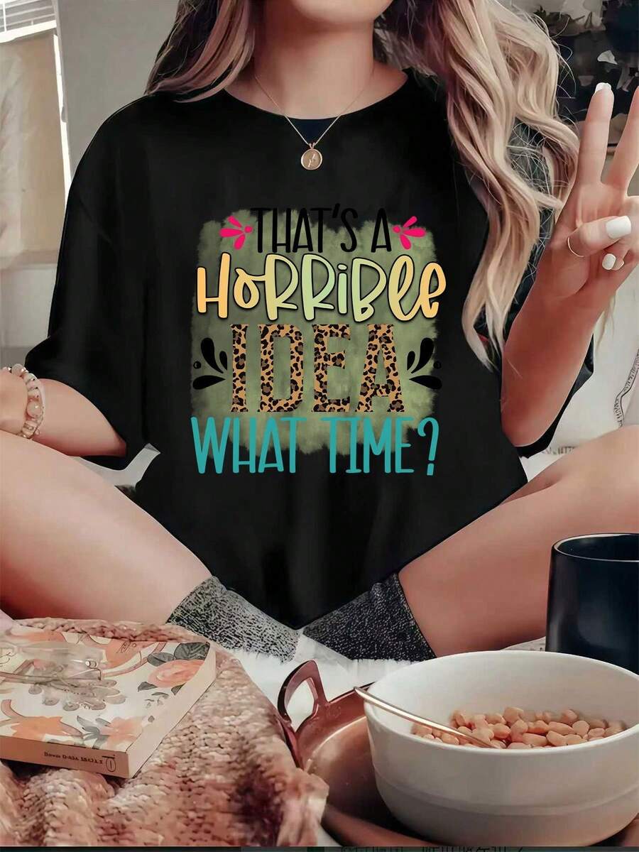 Soft For Women: "That's A Horrible Idea, What Time?" Graphic Print T-Shirt, 100% Cotton, Casual Summer Top, Short Sleeve T-Shirt With Funny Leopard Print, Comfortable Crew Neck For Everyday Wear And Lovers Of Sarcastic Humor, Elegant Blouses For Women - 黑色 - 查看 1