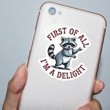 3Inch 1PC First Of All, I'm A Delight, Funny Raccoon Sticker For Students, Office Workers, Retail Workers, Teachers, Commuters, Creatives, Notebook Artists, Laptop , And Anyone Who Is Both A Menace And A Gift - A - View 7