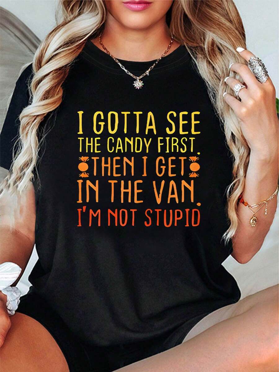 Camiseta con estampado de letras "I GOTTA SEE THE CANDY FIRST", manga corta, cuello redondo, top casual para verano y primavera, ropa de mujer