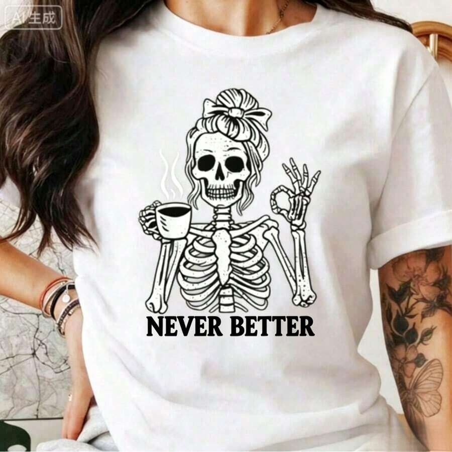 Women's Clothing Skeleton T-Shirt For Coffee Lovers, Never Better Funny Skeleton, Halloween Skeleton Graphic T-Shirt, Gothic Skeleton Design Graphic Tees 100% Cotton Comfortable Women's Shirts - 白色 - 查看 1