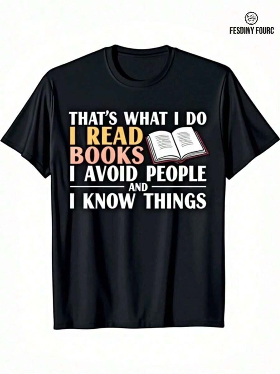 Funny Graphic T-Shirt For Book Lovers For Men - With The Slogan "That's What I Do: I Read Books, Avoid People, And Know Things," 100% Casual, Crew Neck, Short Sleeve, With Colorful Text And Book Design, Comfortable And Casual Wear, Perfect Gift For Bibliophiles And Halloween/Holiday Gifts For Men, Gifts For Book Lovers, Reader Clothing, Humorous Slogan T-Shirt, Soft Fabric, Breathable Material, Literary Clothing. - 黑色 - 查看 1