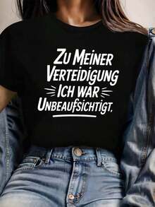 Designed For Modern, Stylish, And Comfortable Women, This Women's T-Shirt Features A Letter Print That Reads "Zu Meiner Verteidigung Ich War Unbeaufsichtigt." It's A Casual, Short-Sleeved, Round-Neck Top Perfect For Summer And Spring. Made From Premium Soft, Breathable Fabric, It's Designed For All-Day Comfort And Versatile Everyday Wear, Making It Ideal For Casual Outings. - 黑色 - 查看 3
