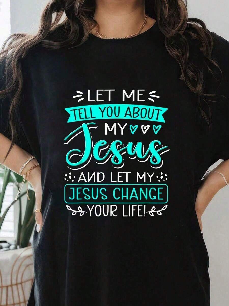 Let Me Tell You About My Jesus T-Shirt, "Jesus Changes Your Life", Printed T-Shirt, Casual Short Sleeve Round Neck Top, Suitable For Summer And Spring, Women's Clothing. - 黑色 - 查看 1