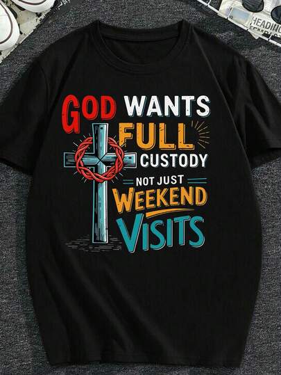 Unique Black Graphic Large-Sized T-Shirt Featuring A Central Wooden Cross Surrounded By A Red Crown Of Thorns Eye-Catching 'GOD WANTS FULL CUSTODY NOT JUST WEEKEND VISITS' Text In Bold Colors_0, PLUS SIZE