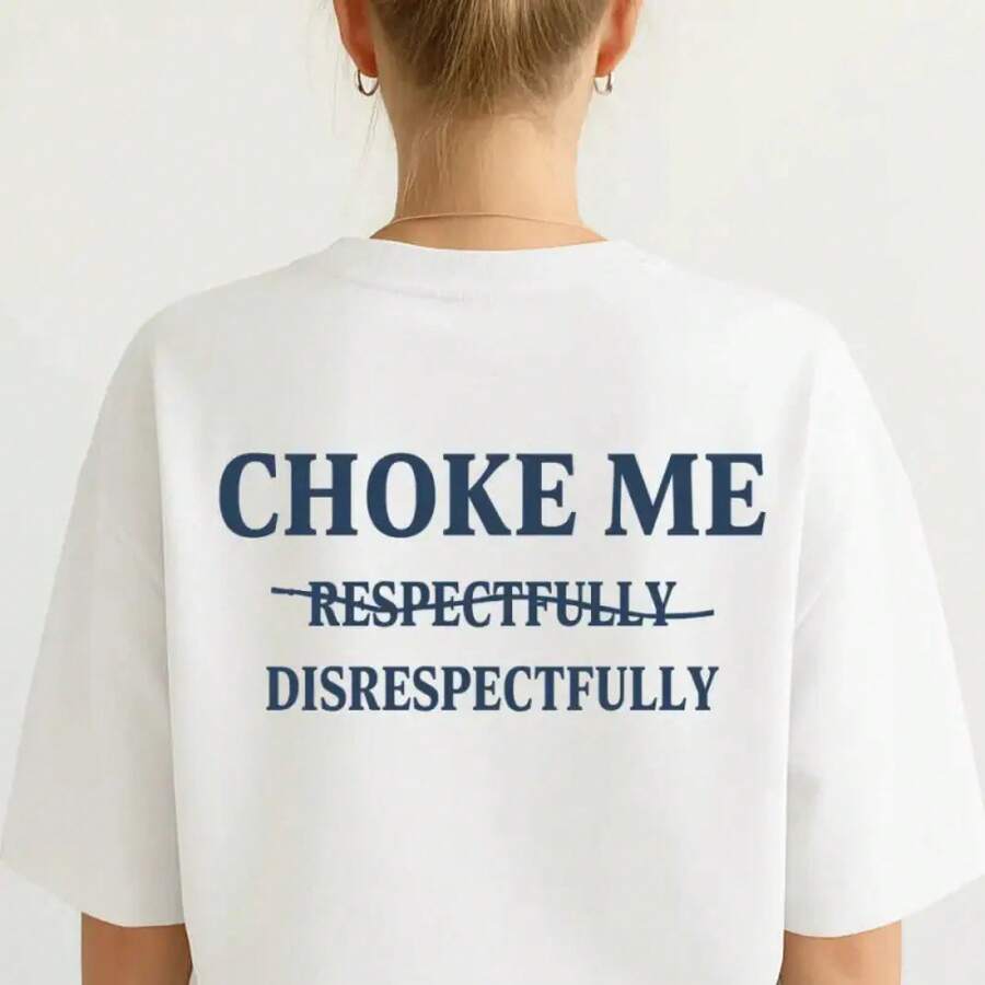 Asfixiame con Respeto - Sin Respeto - Camiseta, Sudadera, Hoodie Unisex - Regalos Adecuados para Cualquiera - Algodón Casual - Blanco - Ver 1