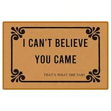 Accssoey - Felpudo de bienvenida con texto "I Can't Believe You Came That's What She Said, divertido felpudo de bienvenida para puerta delantera, de goma antideslizante, divertido felpudo para - Marrn - Ver 1