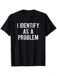 Me identifico como un problema - Camiseta de humor sarcástico - 100% fibra de poliéster, camiseta casual de cuello redondo para hombre, con transferencia de calor, ligeramente elástica. - Negro - Ver 8