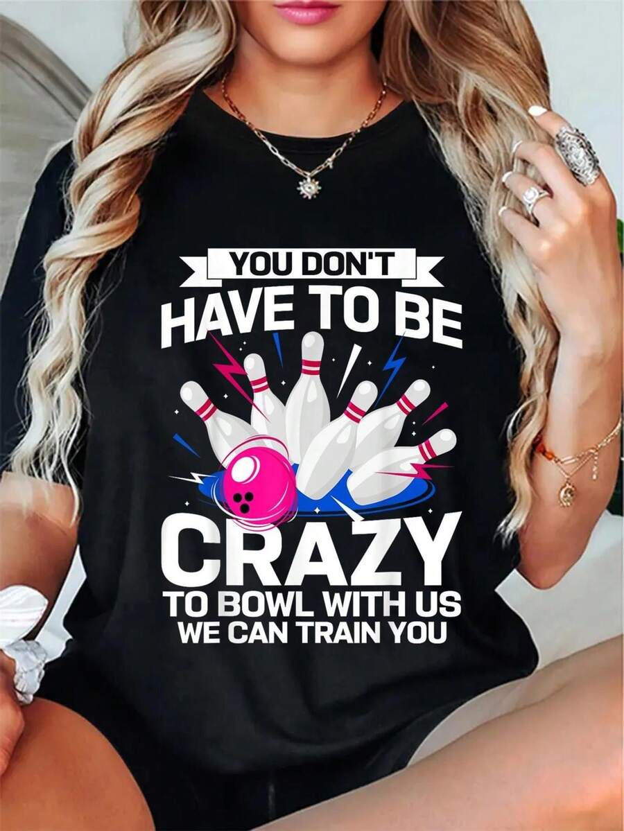 You Don't Have To Be Crazy To Bowl With Us, We Can You! T-Shirt - Humorous Bowling Graphic Tee, Casual Crew Neck Short Sleeve Top, Super Soft, Comfortable, And Breathable Summer Wear - Perfect Novelty Gift For Bowling Enthusiasts And Friends - 黑色 - 查看 1