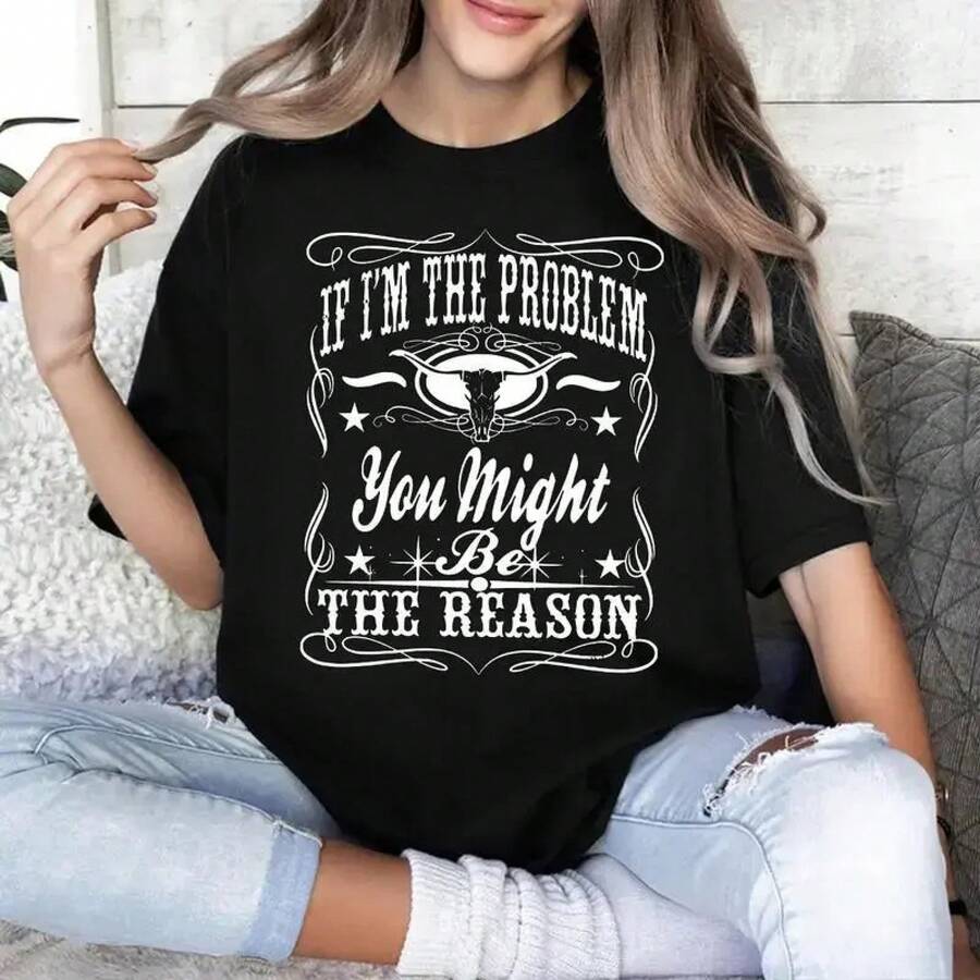 [100% Cotton] "If I'm The Problem, Then You Could Be The Reason" T-Shirt, Retro T-Shirt, Country Music T-Shirt, Concert T-Shirt, Aesthetic, Perfect Fit, Maximum Comfort T-Shirt For Men And Women - 黑色 - 查看 1
