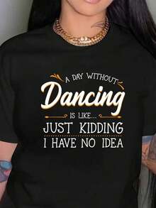 Camiseta de Mujer con Frase Divertida sobre el Baile - "Un día sin baile es como una broma, no lo sé" - Tallas Grandes, Corte Holgado 0XL-4XL, Cuello Redondo Holgado, Manga Corta, Negra con Estampado de Baile Blanco y Naranja, Adecuada para Uso Casual y de Fiesta en Todas las Temporadas, Tela Cómoda, Lavable a Máquina, Ideal para Primavera y Verano, Fácil de Usar para Actividades Diarias y de Baile. - Negro - Ver 7