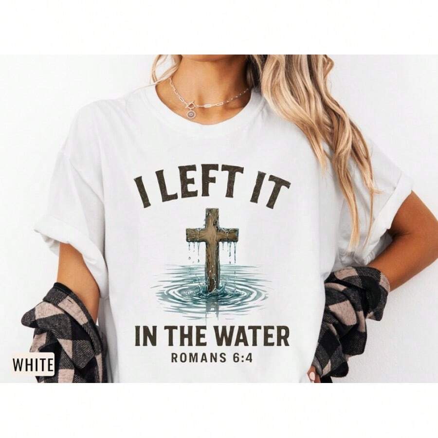 Lo Dejé En El Agua, Camiseta Cristiana, Romanos 6:4, Regalo de - Blanco - Ver 1
