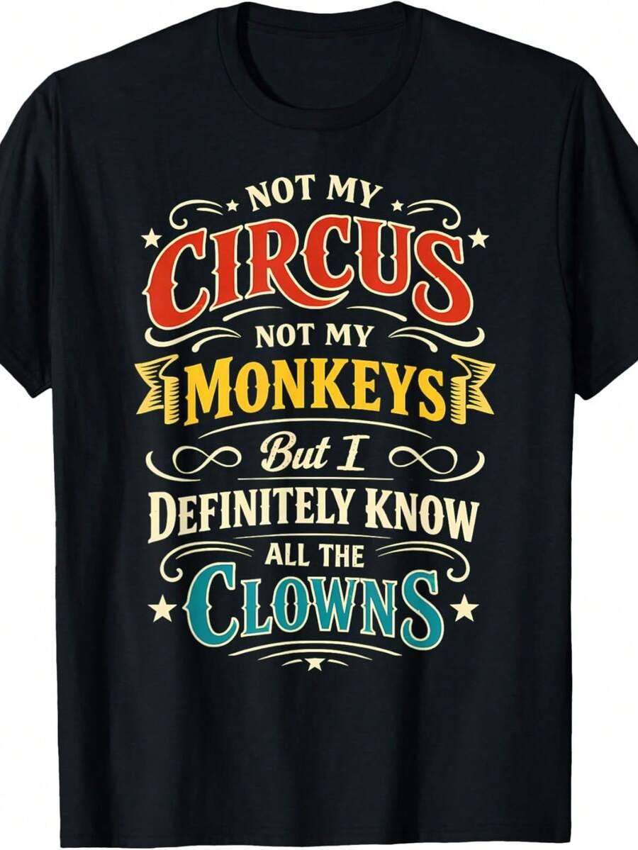 It's Not My Circus, It's Not My Monkeys, But I Know All The Clowns. Funny T-Shirt. Unisex T-Shirt Made Of 220g Pure Cotton. Ideal Weight For All Seasons, Suitable For Both Men And Women. Durable, High-Quality Fabric, Soft To The Touch And Long-Lasting. Breathable Garment, Ideal For Autumn And Holidays. - 黑色 - 查看 1