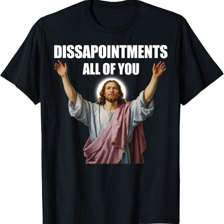 Disappointments All Of You Jesus Sarcastic Funny Religion T-Shirt - Black - View 1