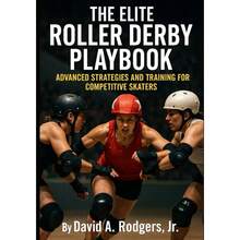 Roller Derby Playbook: Advanced Strategies And Training Competitive Skaters - Initial - View 2