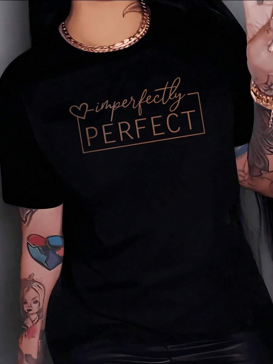 A Heartfelt Phrase Celebrating The Beauty Of Being Imperfectly Perfect, Conveying Self-Confidence And Authenticity With A Modern Touch. Comfortable Casual Women's T-Shirts For Everyday Wear. - 黑色 - 查看 1