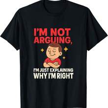 Im Not Arguing Just Explaining Why Im Right Meme T-Shirt - Black - View 1