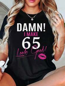 Y2K "Damn!" I MAKE 65 LOOK GOOD! Women's 65th Birthday Text Print T-Shirt, Casual Short Sleeve Crew Neck Tee For Spring And Autumn, Casual Daily Wear, Holiday Gift, Summer Streetwear Graphic Print. - 黑色 - 查看 6